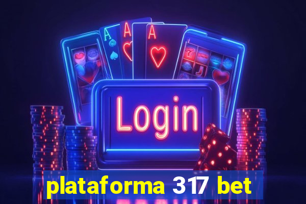 plataforma 317 bet